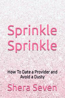 Sprinkle Sprinkle: How To Date a Provider and Avoid a Dusty