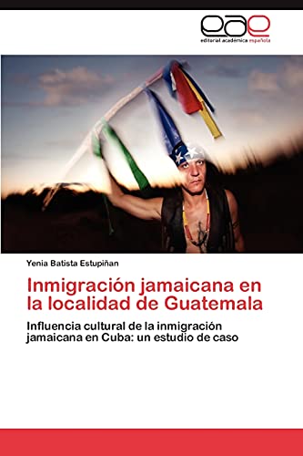Inmigración jamaicana en la localidad de Guatemala: Influencia cultural de la inmigración jamaicana en Cuba: un estudio de caso