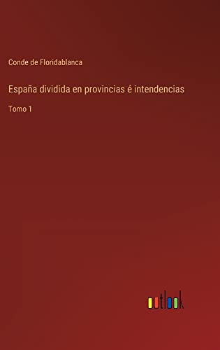 España dividida en provincias é intendencias: Tomo 1