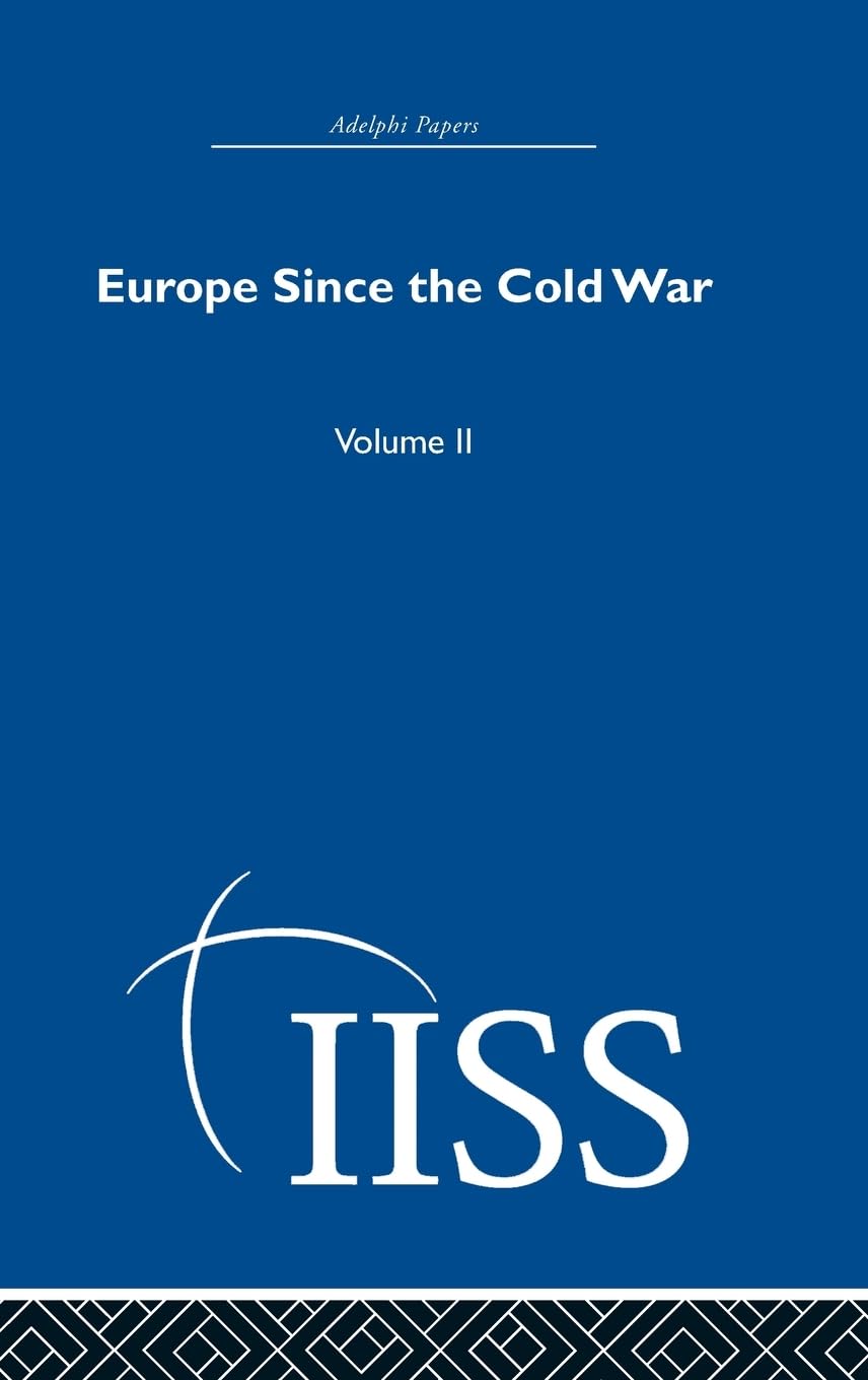 Europe Since the Cold War: Volume 2 (40 Years of the Adelphi Papers, Band 2)