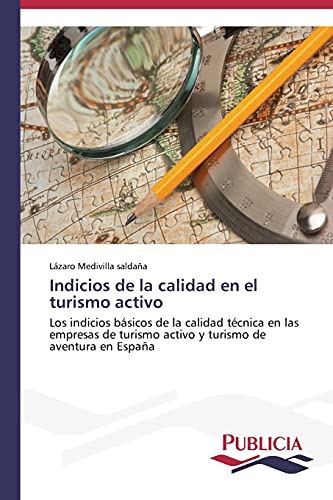 Indicios de la calidad en el turismo activo: Los indicios básicos de la calidad técnica en las empresas de turismo activo y turismo de aventura en España