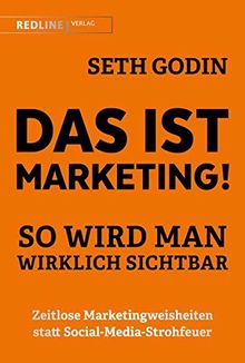 Das ist Marketing!: So wird man wirklich sichtbar