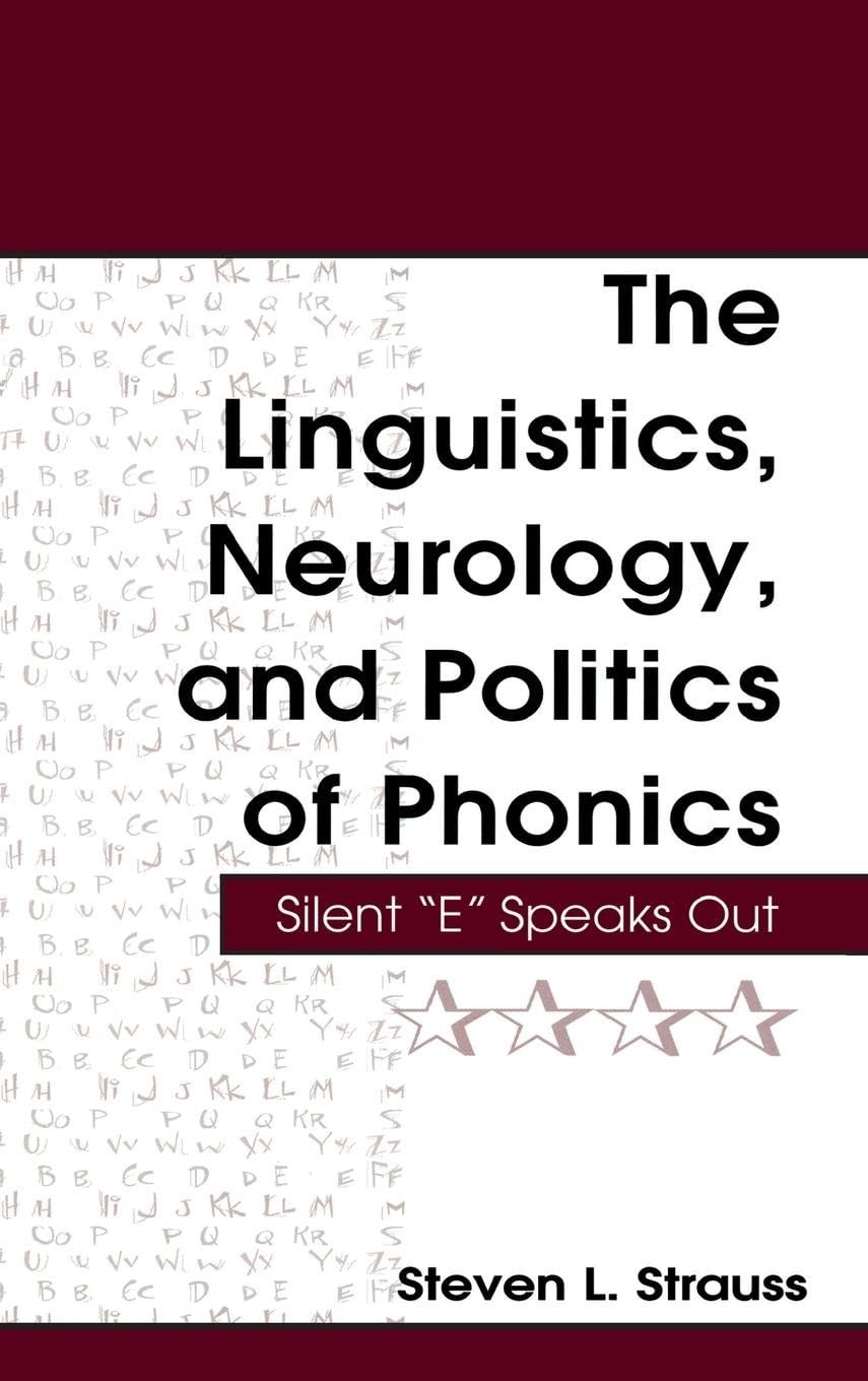 The Linguistics, Neurology, and Politics of Phonics: Silent E Speaks Out