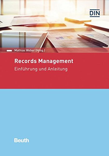 Records Management nach ISO 15489: Einführung und Anleitung (Beuth Kommentar)