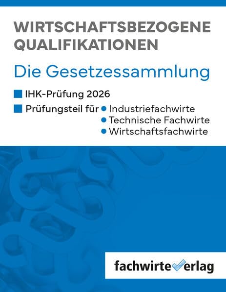 Wirtschaftsbezogene Qualifikationen: Die Gesetzessammlung für die IHK-Prüfungen 2026