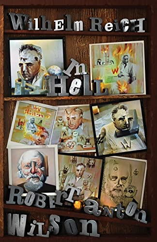 Wilson, Robert Anton Wilhelm Reich In Hell