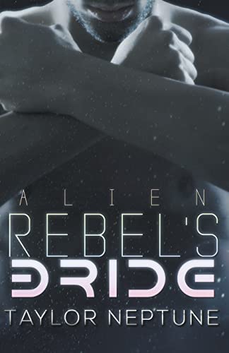 Alien Rebel's Bride (Alien Warrior Brides)