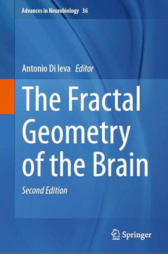 The Fractal Geometry of the Brain (Advances in Neurobiology, 36, Band 36)