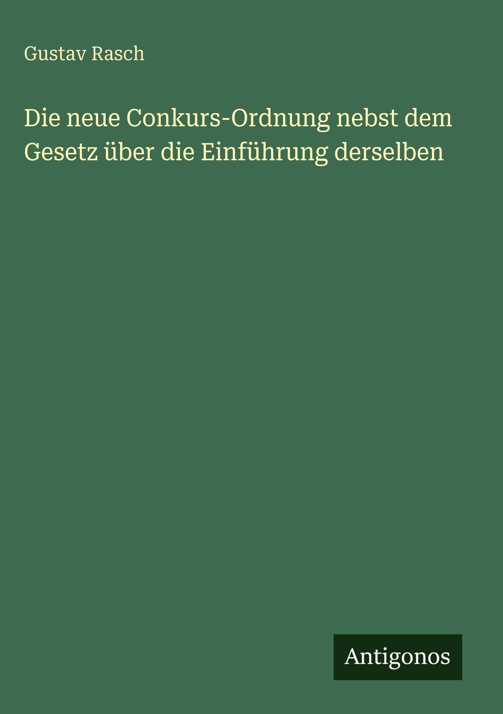 Die neue Conkurs-Ordnung nebst dem Gesetz über die Einführung derselben