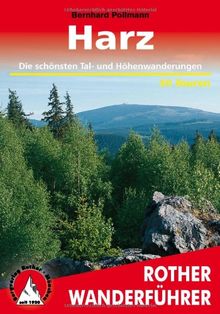 Harz. 50 Wanderungen zwischen Goslar, Quedlinburg und Göttingen