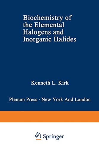Biochemistry of the Elemental Halogens and Inorganic Halides (Biochemistry of the Elements, 9A+B)