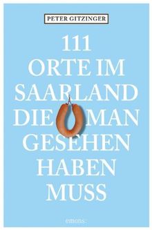 111 Orte im Saarland die man gesehen haben muß