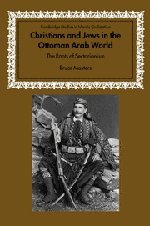 Christians and Jews in the Ottoman Arab World: The Roots of Sectarianism (Cambridge Studies in Islamic Civilization)