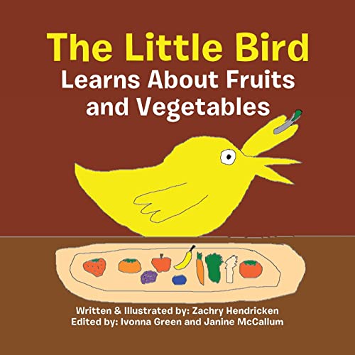 The Little Bird Learns About Fruits and Vegetables