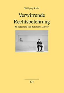 Verwirrende Rechtsbelehrung: Zu Ferdinand von Schirachs &#34;Terror&#34;