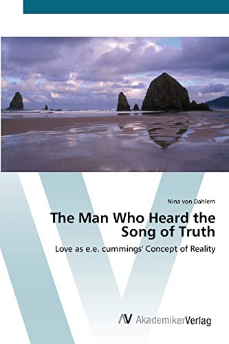 The Man Who Heard the Song of Truth: Love as e.e. cummings' Concept of Reality