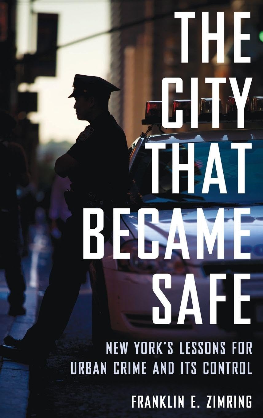 City That Became Safe: New York's Lessons for Urban Crime and Its Control (Studies in Crime and Public Policy)