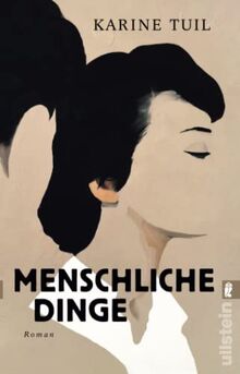 Menschliche Dinge: Roman | Ein kluger und provokativer Kommentar zu unserer Zeit | »Ein packendes Stück Literatur.« Peter Henning, Spiegel Online
