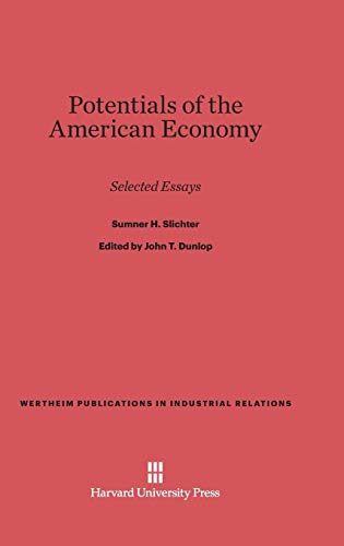 Potentials of the American Economy: Selected Essays (Wertheim Publications in Industrial Relations, Band 29)