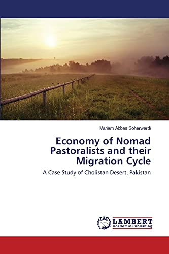 Economy of Nomad Pastoralists and their Migration Cycle: A Case Study of Cholistan Desert, Pakistan