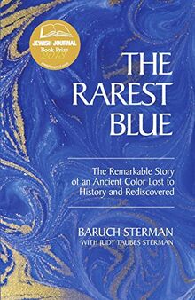 The Rarest Blue: The Remarkable Story of an Ancient Color Lost to History and Rediscovered