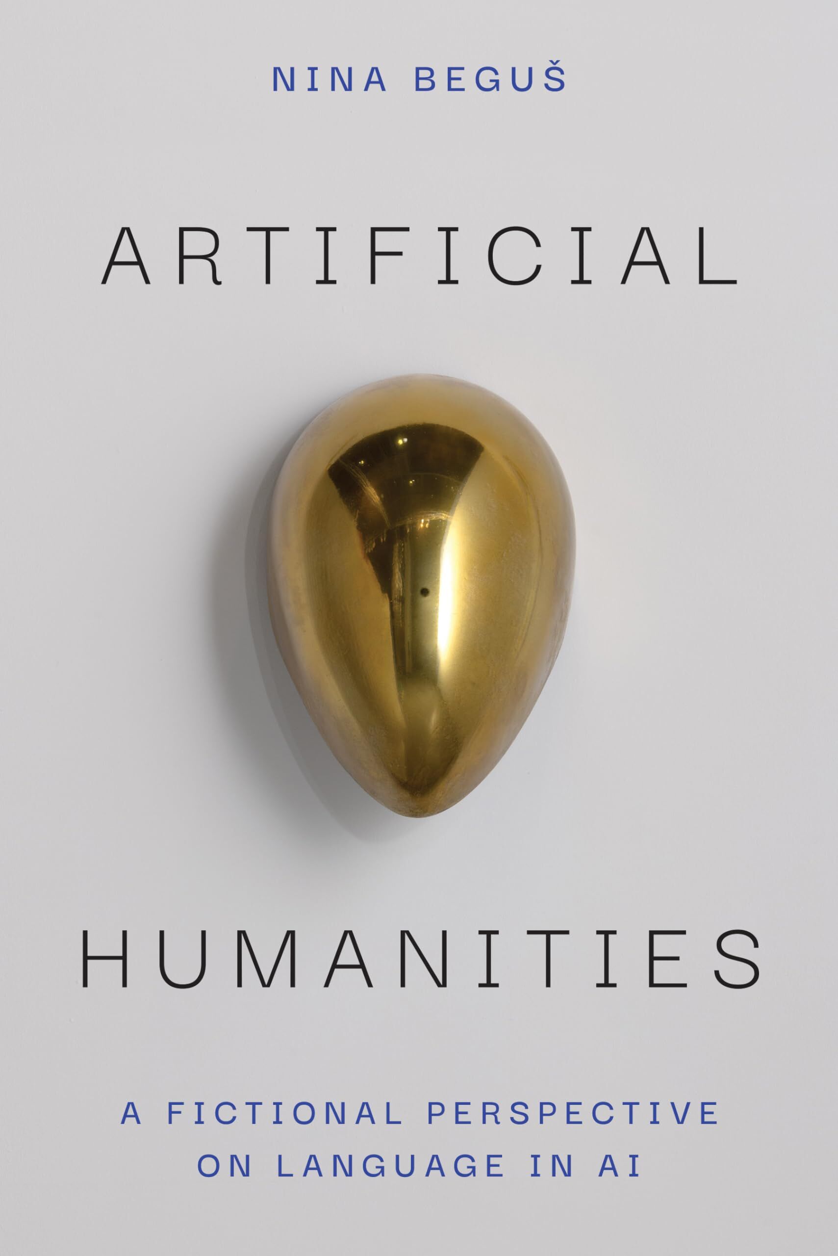 Nina Begus Artificial Humanities, A Fictional Perspective On Language In Ai