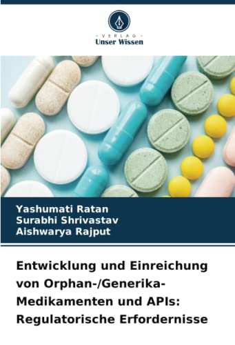 Entwicklung und Einreichung von Orphan-/Generika-Medikamenten und APIs: Regulatorische Erfordernisse
