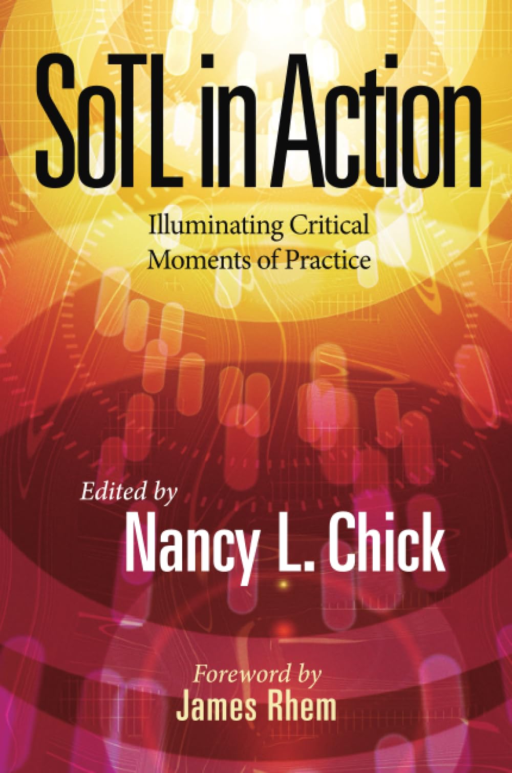 SoTL in Action: Illuminating Critical Moments of Practice (New Pedagogies and Practices for Teaching in Higher Education)
