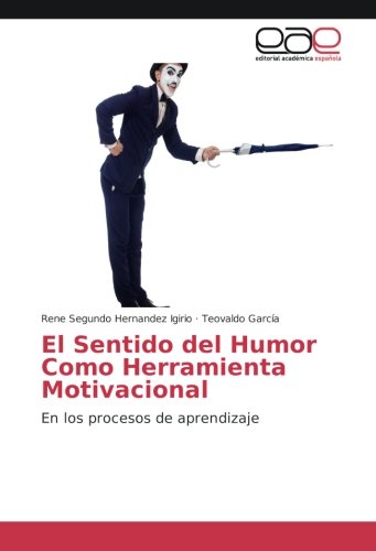 El Sentido del Humor Como Herramienta Motivacional: En los procesos de aprendizaje
