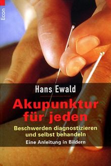 Akupunktur für jeden: Beschwerden diagnostizieren und selbst behandeln