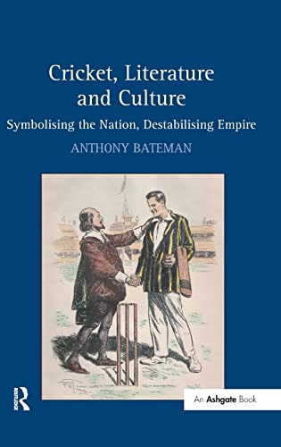 Cricket, Literature and Culture: Symbolising the Nation, Destabilising Empire