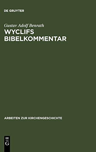 Wyclifs Bibelkommentar (Arbeiten zur Kirchengeschichte, 36, Band 36)