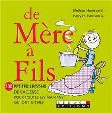 De mère à fils : 300 petites leçons de sagesse pour toutes les mamans qui ont un fils