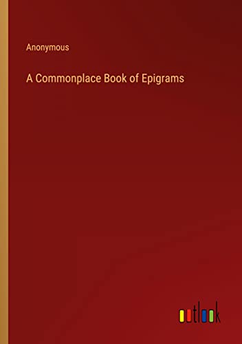 A Commonplace Book of Epigrams