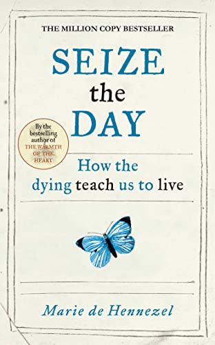 Seize the Day: How the dying teach us to live
