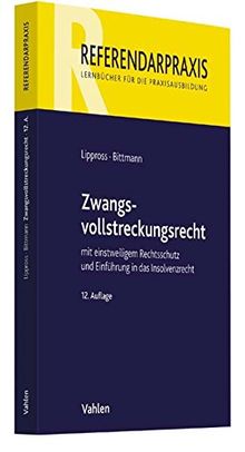 Zwangsvollstreckungsrecht: mit einstweiligem Rechtsschutz und Einführung in das Insolvenzrecht (Referendarpraxis)