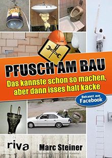 Pfusch am Bau: Das kannste schon so machen, aber dann isses halt kacke