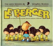 Une histoire de Séraphin Mouton. Vol. 2. Le berger ou A quoi pensent les petits moutons au moment de s'endormir...