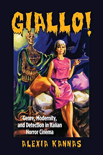 Alexia Kannas Giallo!, Genre, Modernity, And Detection In Italian Horror Cinema (Suny Series, Horizons Of Cinema)