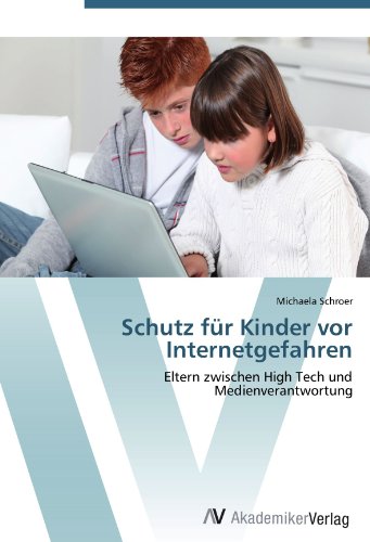 Schutz für Kinder vor Internetgefahren: Eltern zwischen High Tech und Medienverantwortung