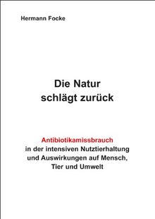 Die Natur schlägt zurück: Antibiotikamissbrauch in der intensiven Nutztierhaltung und Auswirkungen auf Mensch, Tier und Umwelt