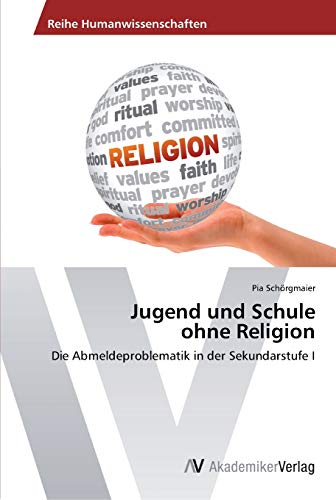 Jugend und Schule ohne Religion: Die Abmeldeproblematik in der Sekundarstufe I