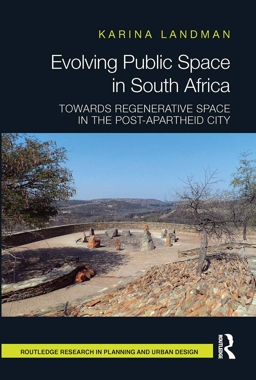 Evolving Public Space in South Africa: Towards Regenerative Space in the Post-Apartheid City (Routledge Research in Planning and Urban Design)