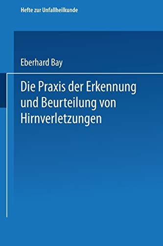 Die Praxis der Erkennung und Beurteilung von Hirnverletzungen (Hefte zur Unfallheilkunde, H. 33)