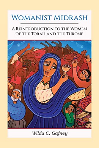 Gafney, Wilda C. Womanist Midrash, A Reintroduction To The Women Of The Torah And The Throne