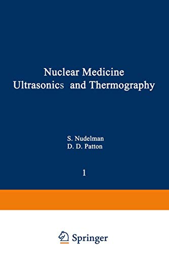 Nuclear Medicine, Ultrasonics, and Thermography (Imaging for Medicine, Band 1)