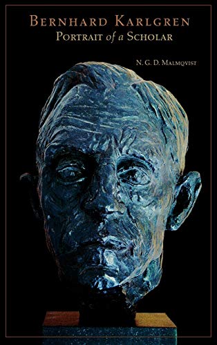 Bernhard Karlgren: Portrait of A Scholar