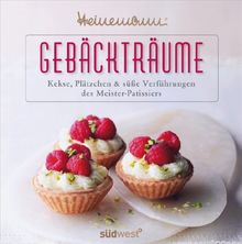 Gebäckträume: Kekse, Plätzchen & süße Verführungen des Meister-Patissiers