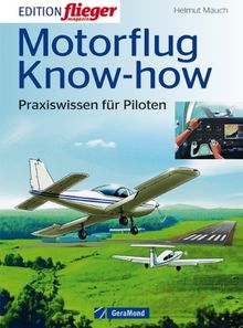 Motorflug Know-how: Praxiswissen für Piloten