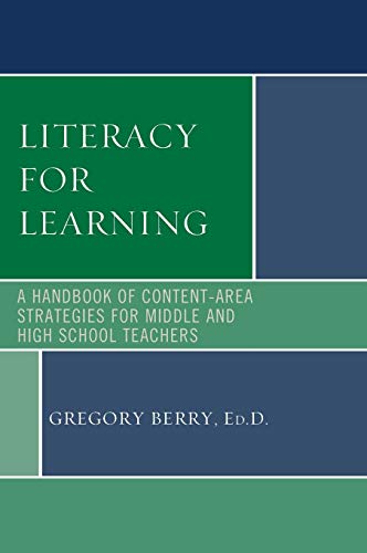 Literacy for Learning: A Handbook of Content-Area Strategies for Middle and High School Teachers